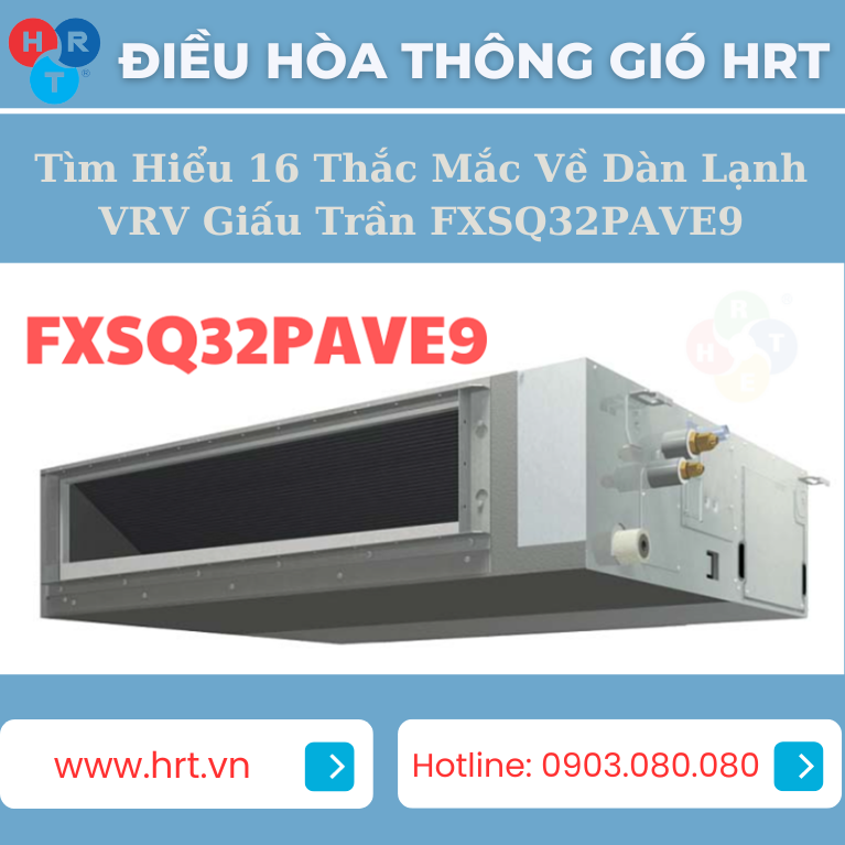 Dàn lạnh VRV giấu trần FXSQ32PAVE9 là một sản phẩm công nghệ hiện đại đến từ Nhật Bản. Với tính năng inverter và gas R410a, nó đáp ứng nhu cầu làm lạnh và sưởi ấm hiệu quả trong nhiều ứng dụng. Bài viết này sẽ giải đáp 16 thắc mắc phổ biến về sản phẩm này và giới thiệu bạn đến công ty Điều Hòa Thông Gió HRT, một đơn vị hàng đầu trong lĩnh vực HVAC tại Hà Nội, Việt Nam.
